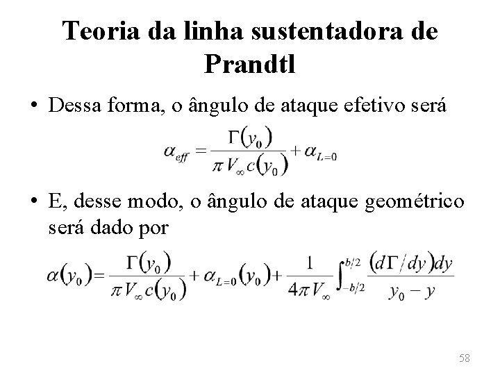 Teoria da linha sustentadora de Prandtl • Dessa forma, o ângulo de ataque efetivo