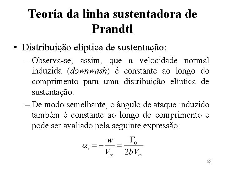 Teoria da linha sustentadora de Prandtl • Distribuição elíptica de sustentação: – Observa-se, assim,