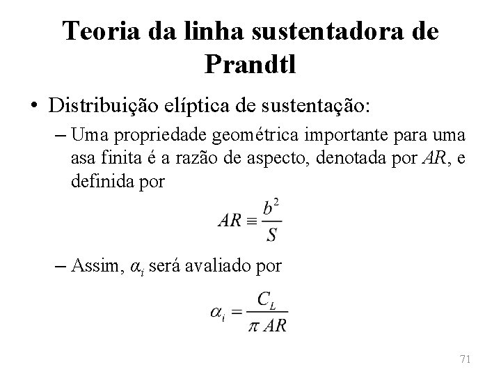 Teoria da linha sustentadora de Prandtl • Distribuição elíptica de sustentação: – Uma propriedade