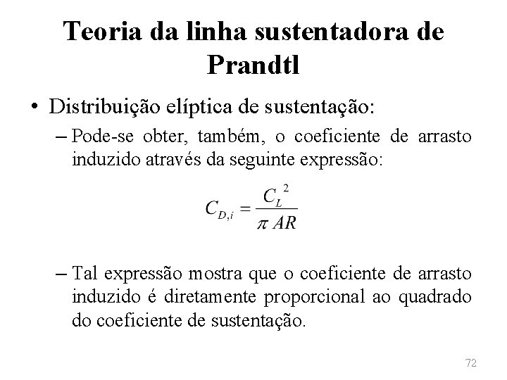 Teoria da linha sustentadora de Prandtl • Distribuição elíptica de sustentação: – Pode-se obter,