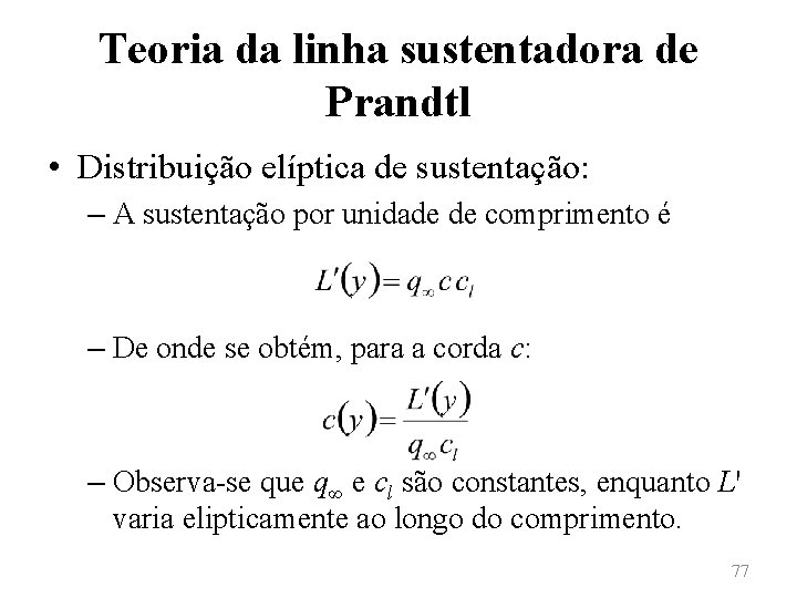 Teoria da linha sustentadora de Prandtl • Distribuição elíptica de sustentação: – A sustentação