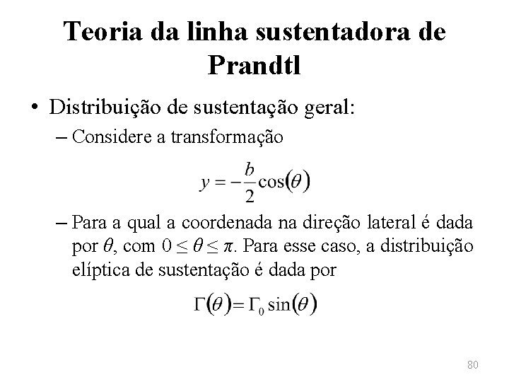 Teoria da linha sustentadora de Prandtl • Distribuição de sustentação geral: – Considere a