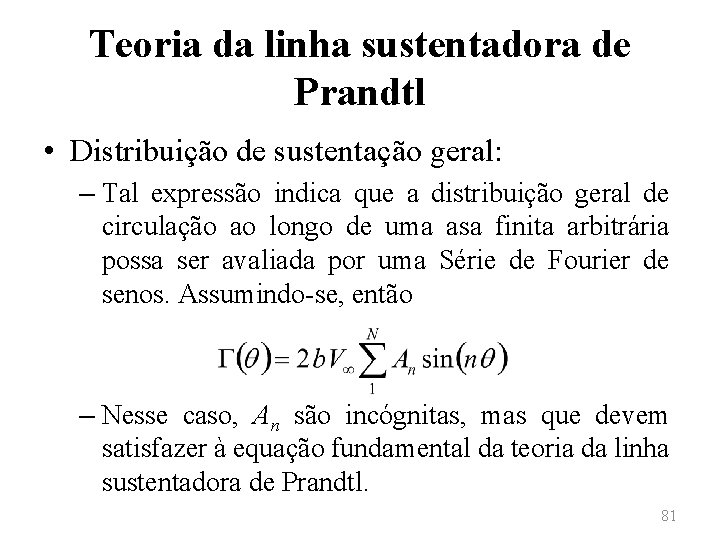Teoria da linha sustentadora de Prandtl • Distribuição de sustentação geral: – Tal expressão