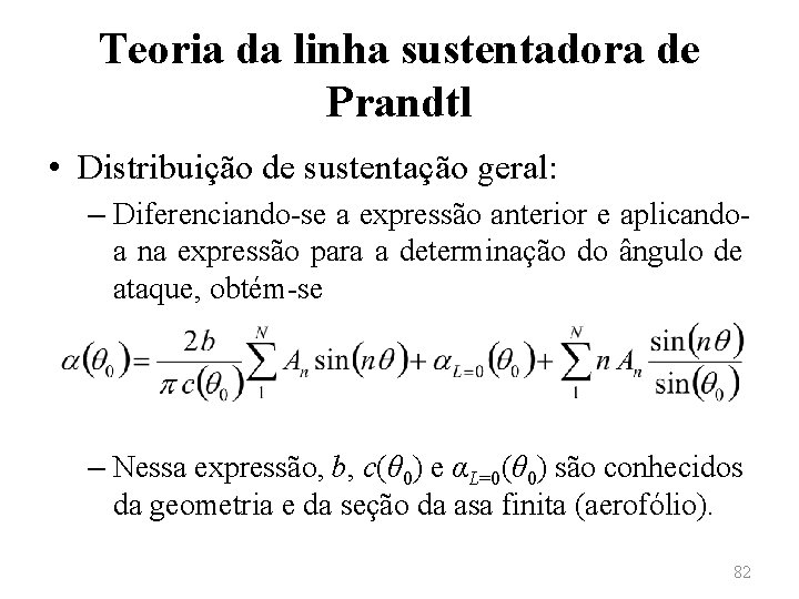 Teoria da linha sustentadora de Prandtl • Distribuição de sustentação geral: – Diferenciando-se a