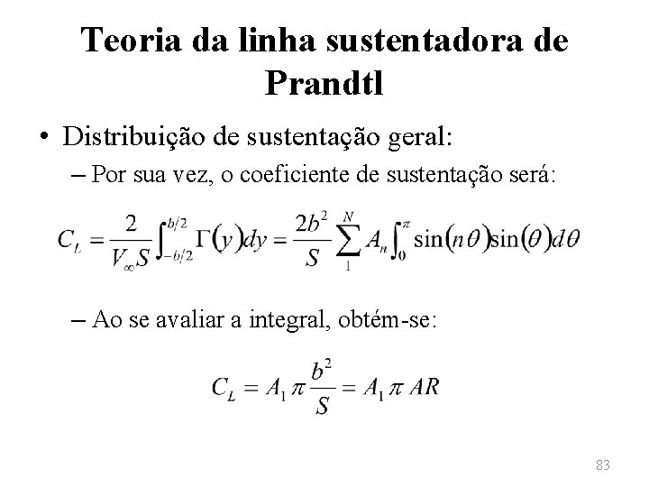Teoria da linha sustentadora de Prandtl • Distribuição de sustentação geral: – Por sua