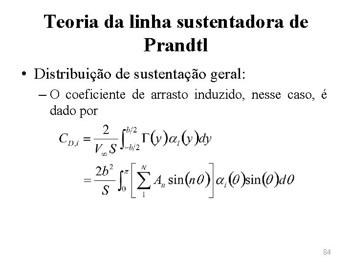 Teoria da linha sustentadora de Prandtl • Distribuição de sustentação geral: – O coeficiente