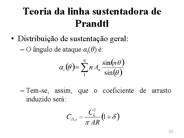 Teoria da linha sustentadora de Prandtl • Distribuição de sustentação geral: – O ângulo