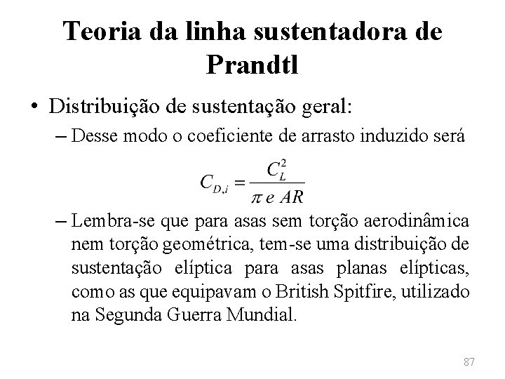 Teoria da linha sustentadora de Prandtl • Distribuição de sustentação geral: – Desse modo