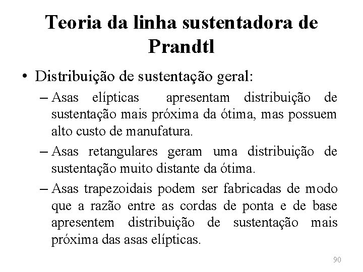 Teoria da linha sustentadora de Prandtl • Distribuição de sustentação geral: – Asas elípticas