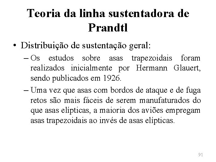 Teoria da linha sustentadora de Prandtl • Distribuição de sustentação geral: – Os estudos