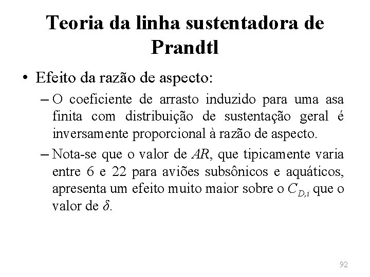 Teoria da linha sustentadora de Prandtl • Efeito da razão de aspecto: – O