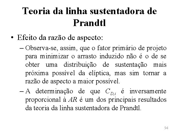 Teoria da linha sustentadora de Prandtl • Efeito da razão de aspecto: – Observa-se,