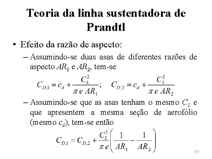 Teoria da linha sustentadora de Prandtl • Efeito da razão de aspecto: – Assumindo-se