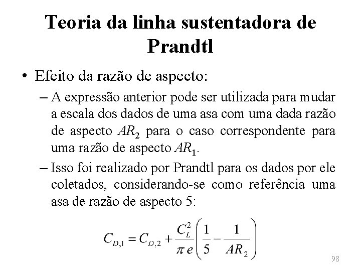 Teoria da linha sustentadora de Prandtl • Efeito da razão de aspecto: – A