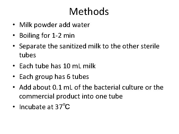 Methods • Milk powder add water • Boiling for 1 -2 min • Separate