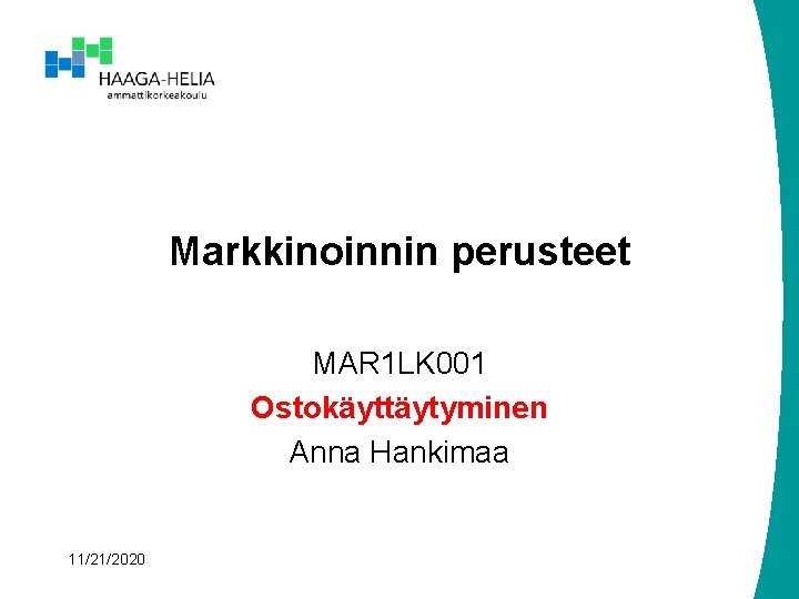 Markkinoinnin perusteet MAR 1 LK 001 Ostokäyttäytyminen Anna Hankimaa 11/21/2020 