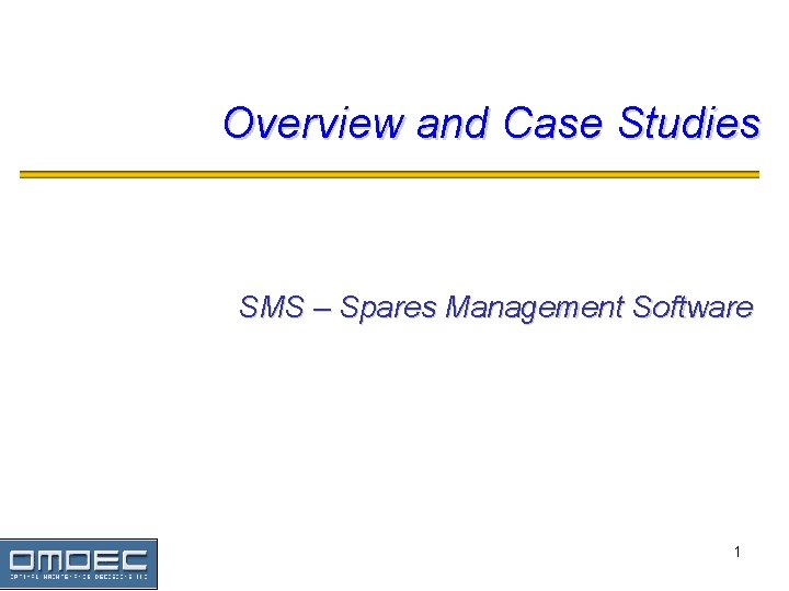 Overview and Case Studies SMS – Spares Management Software 1 