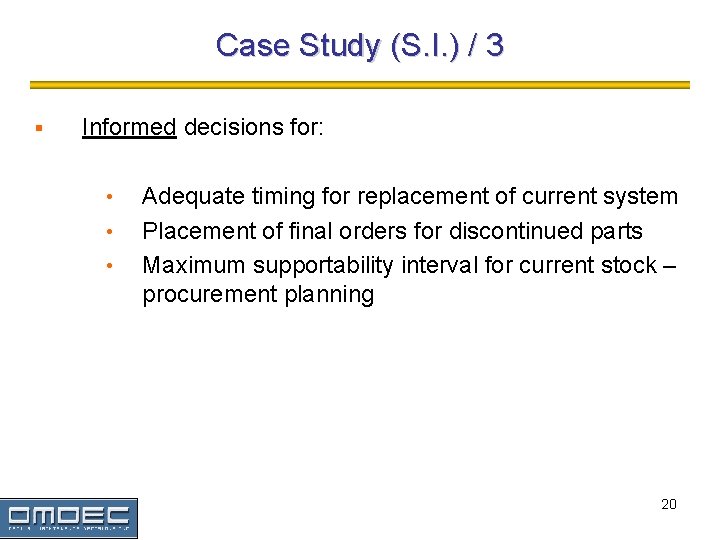 Case Study (S. I. ) / 3 § Informed decisions for: • • •