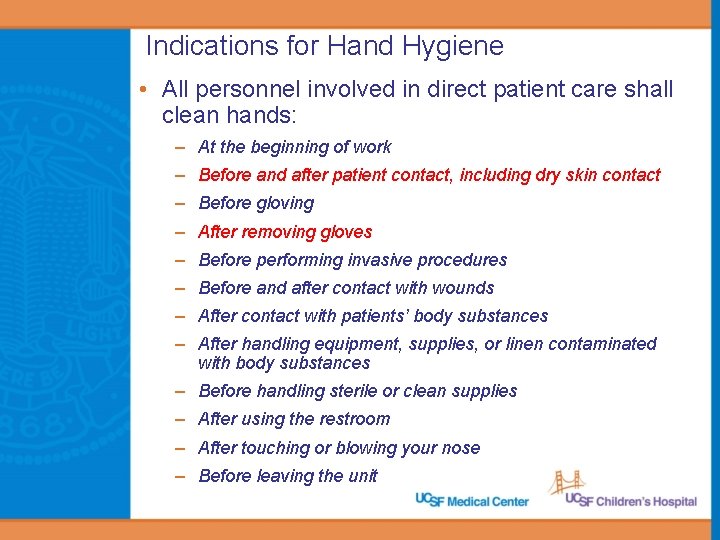 Indications for Hand Hygiene • All personnel involved in direct patient care shall clean