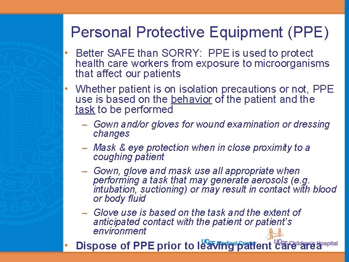 Personal Protective Equipment (PPE) • Better SAFE than SORRY: PPE is used to protect