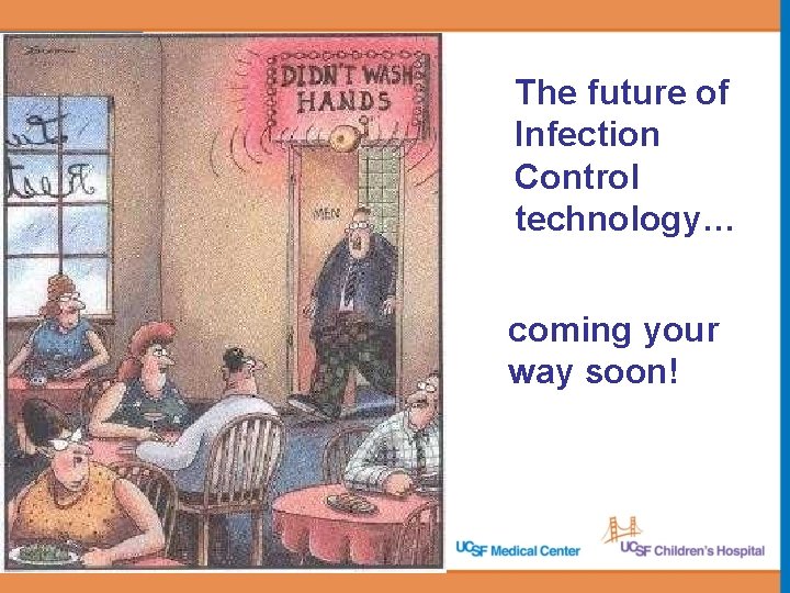 The future of Infection Control technology… coming your way soon! 