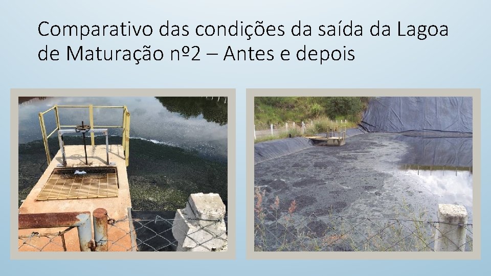 Comparativo das condições da saída da Lagoa de Maturação nº 2 – Antes e