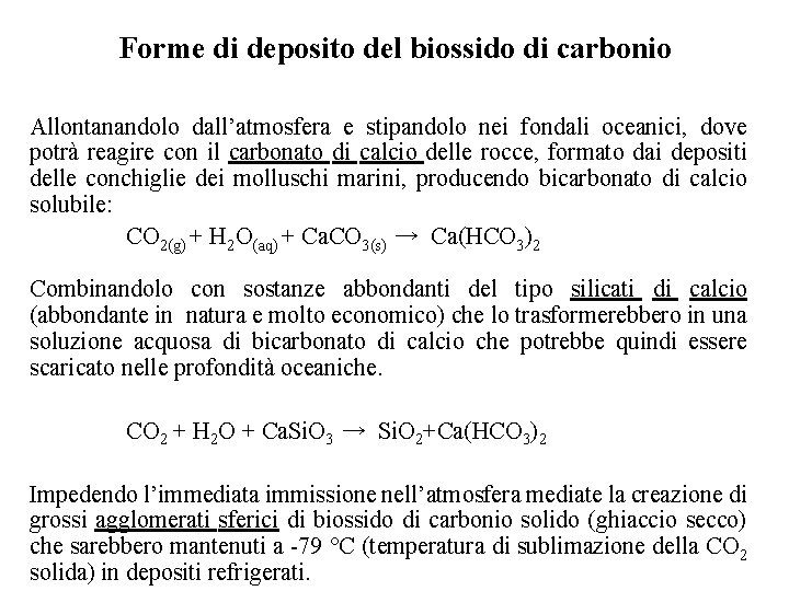 Forme di deposito del biossido di carbonio Allontanandolo dall’atmosfera e stipandolo nei fondali oceanici,