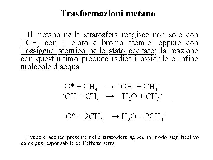 Trasformazioni metano Il metano nella stratosfera reagisce non solo con l’OH, con il cloro