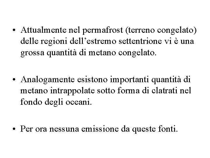  • Attualmente nel permafrost (terreno congelato) delle regioni dell’estremo settentrione vi è una