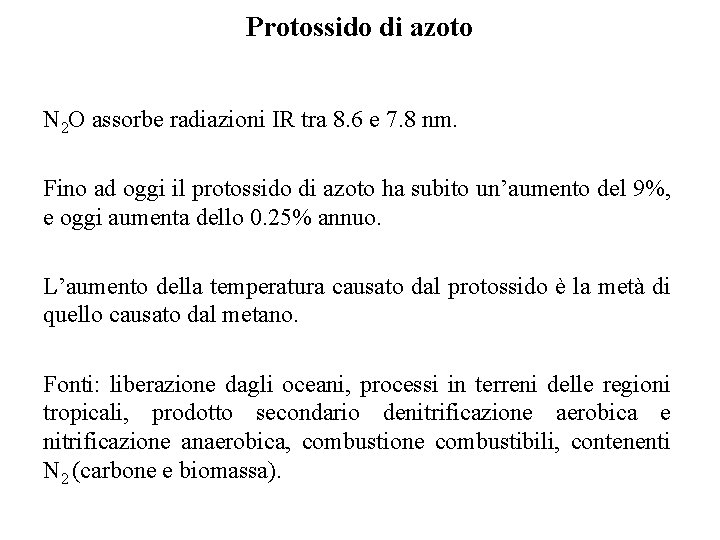 Protossido di azoto N 2 O assorbe radiazioni IR tra 8. 6 e 7.