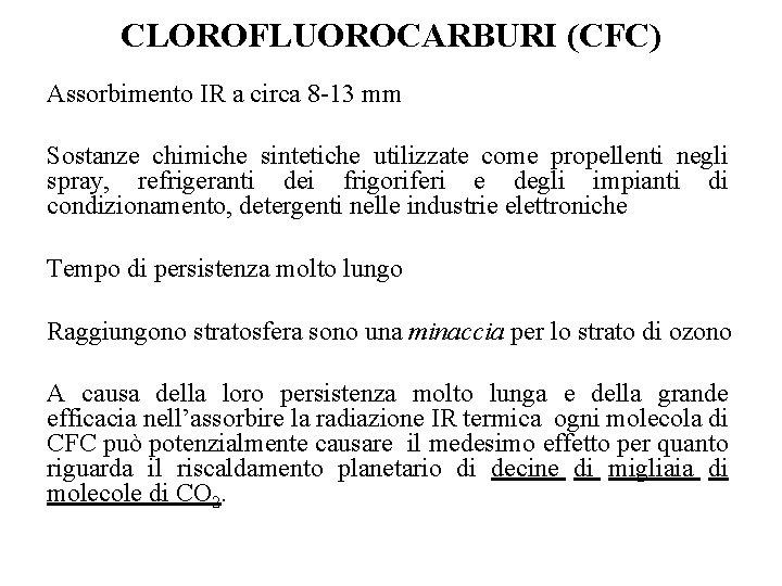 CLOROFLUOROCARBURI (CFC) Assorbimento IR a circa 8 -13 mm Sostanze chimiche sintetiche utilizzate come