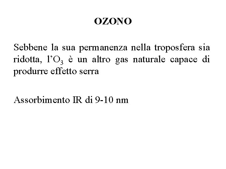 OZONO Sebbene la sua permanenza nella troposfera sia ridotta, l’O 3 è un altro