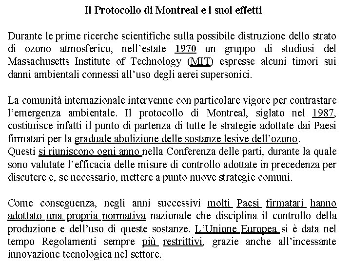 Il Protocollo di Montreal e i suoi effetti Durante le prime ricerche scientifiche sulla