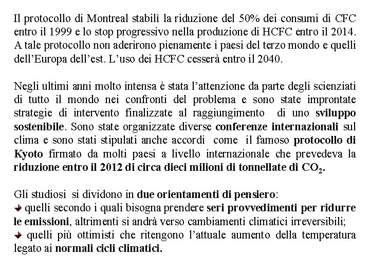 Il protocollo di Montreal stabilì la riduzione del 50% dei consumi di CFC entro