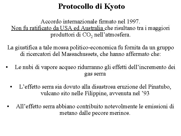  Protocollo di Kyoto Accordo internazionale firmato nel 1997. Non fu ratificato da USA