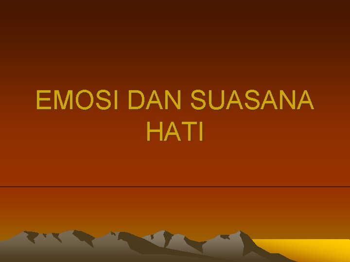 EMOSI DAN SUASANA HATI 