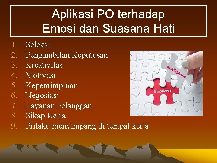 Aplikasi PO terhadap Emosi dan Suasana Hati 1. 2. 3. 4. 5. 6. 7.