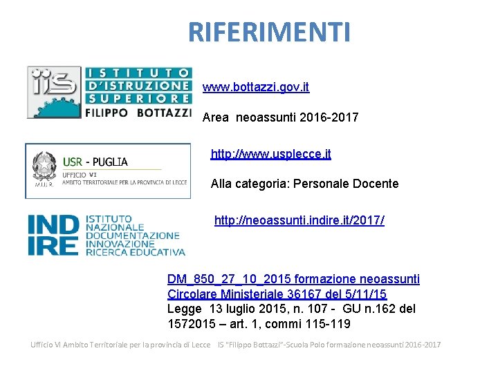 RIFERIMENTI www. bottazzi. gov. it Area neoassunti 2016 -2017 http: //www. usplecce. it Alla