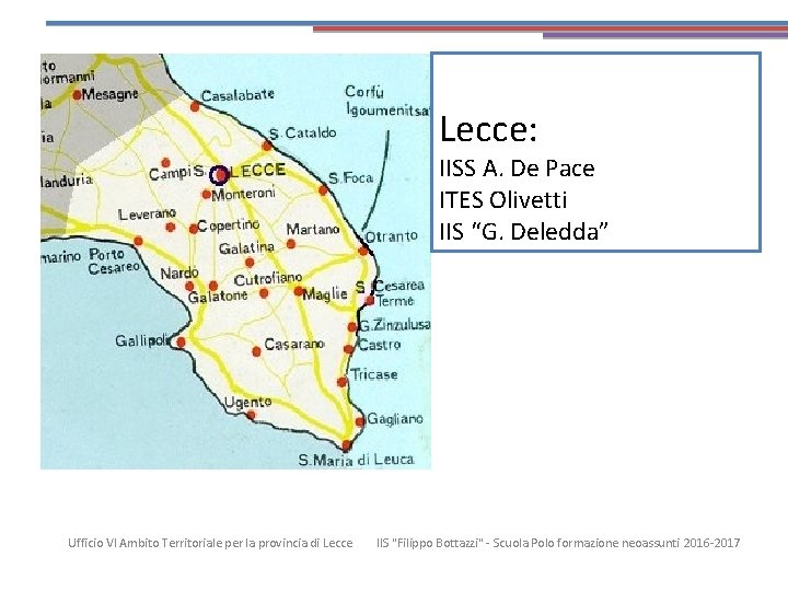 Le sedi 1/2 Lecce: IISS A. De Pace ITES Olivetti IIS “G. Deledda” Ufficio
