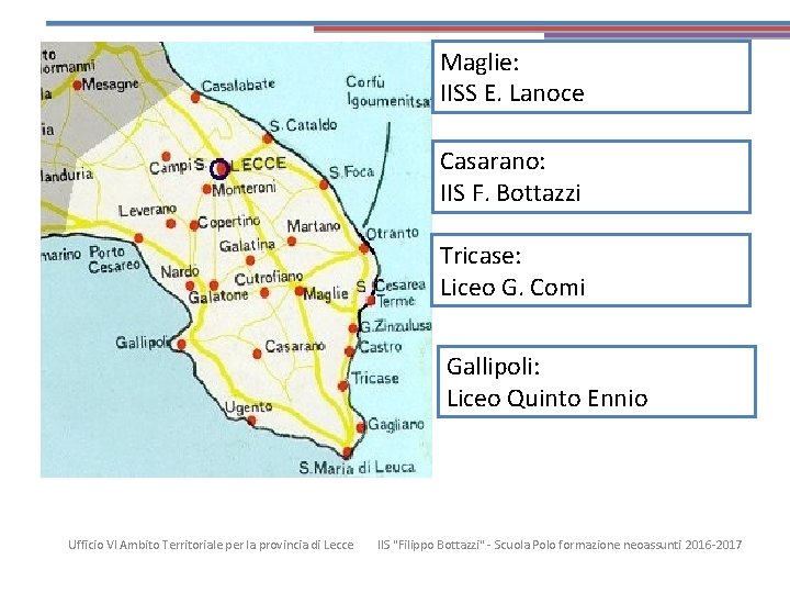 Le sedi 2/2 Maglie: IISS E. Lanoce Casarano: IIS F. Bottazzi Tricase: Liceo G.