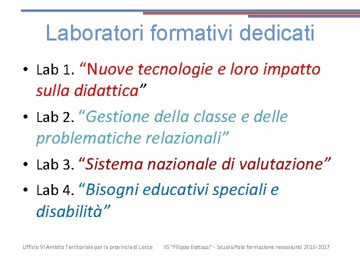 Laboratori formativi dedicati • Lab 1. “Nuove tecnologie e loro impatto sulla didattica” •