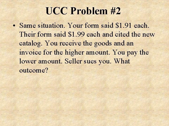 UCC Problem #2 • Same situation. Your form said $1. 91 each. Their form UCC Problem #2 • Same situation. Your form said $1. 91 each. Their form