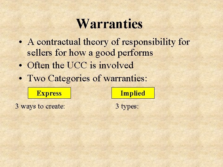 Warranties • A contractual theory of responsibility for sellers for how a good performs