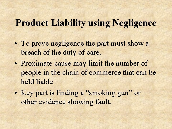 Product Liability using Negligence • To prove negligence the part must show a breach