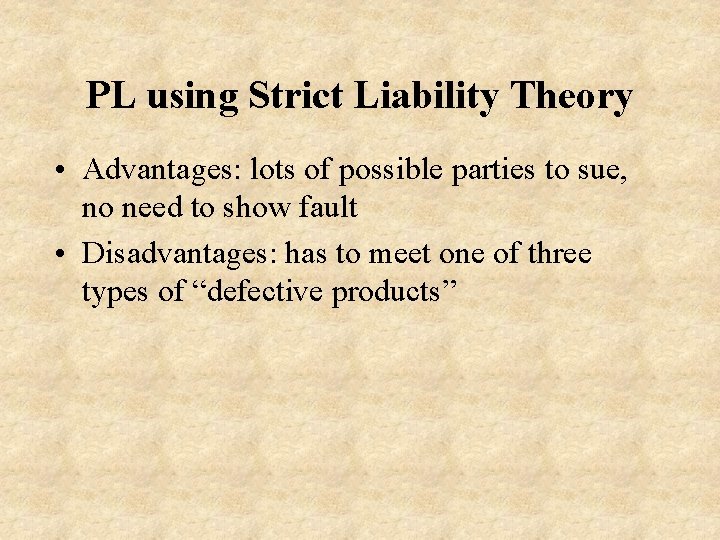 PL using Strict Liability Theory • Advantages: lots of possible parties to sue, no