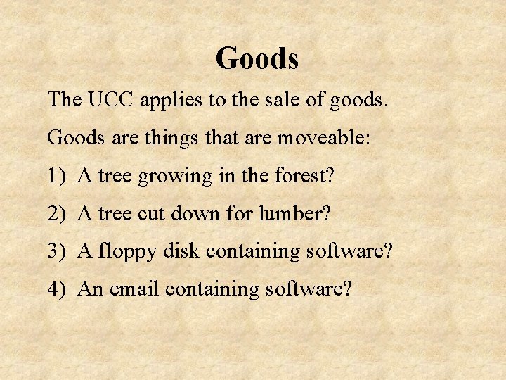 Goods The UCC applies to the sale of goods. Goods are things that are Goods The UCC applies to the sale of goods. Goods are things that are