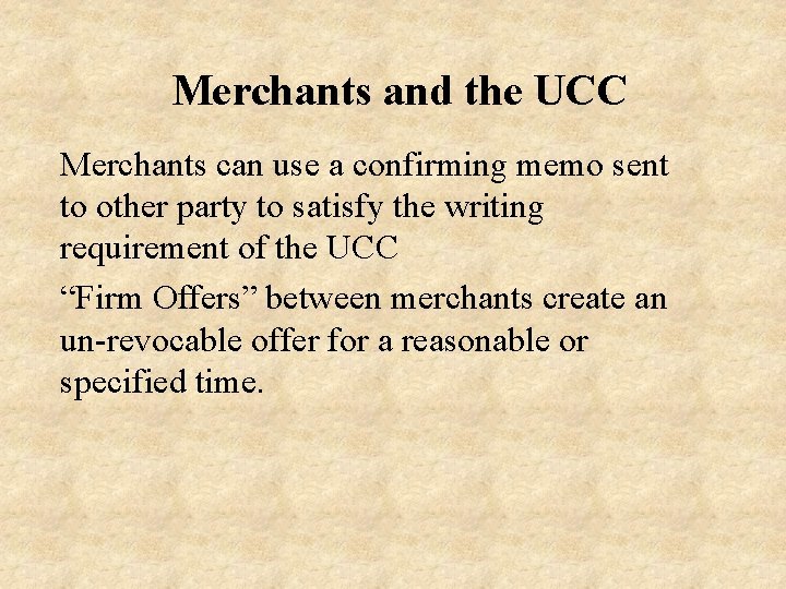 Merchants and the UCC Merchants can use a confirming memo sent to other party