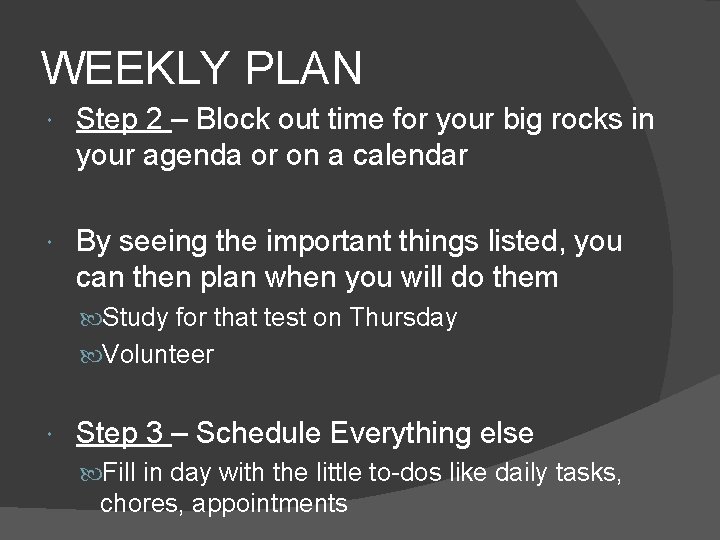 WEEKLY PLAN Step 2 – Block out time for your big rocks in your