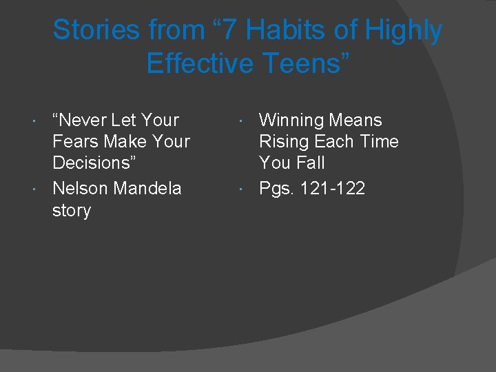 Stories from “ 7 Habits of Highly Effective Teens” “Never Let Your Fears Make