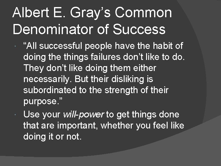 Albert E. Gray’s Common Denominator of Success “All successful people have the habit of